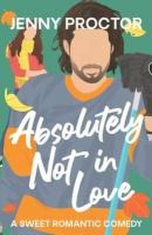 Absolutely Not in Love de Jenny Proctor