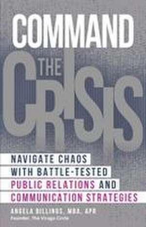 Command the Crisis de Angela Billings