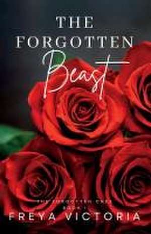 The Forgotten Beast de Freya Victoria