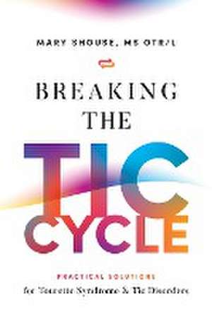 Breaking the TIC Cycle de Mary Shouse