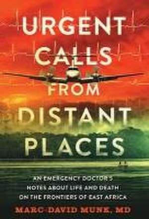 Urgent Calls from Distant Places de Marc-David Munk