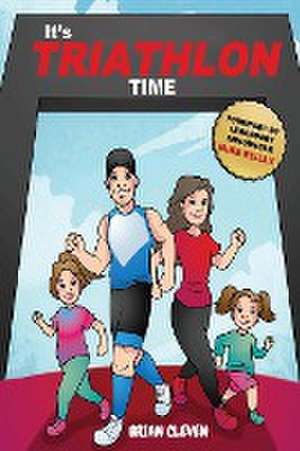 It's TRIATHLON Time de Brian D Cleven
