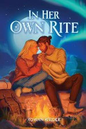 In Her Own Rite de Rowan Wilder