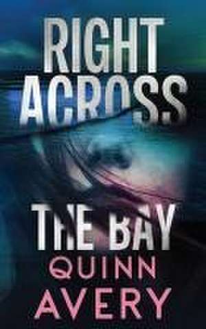 Right Across the Bay de Quinn Avery