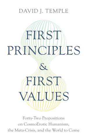 First Principles and First Values de David J Temple