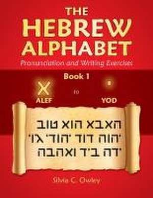 The Hebrew Alphabet de Silvia C Owley