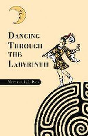 Dancing Through the Labyrinth de Mitchell L. J. Poco