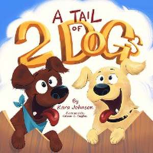 A Tail of 2 Dogs de Kara Johnson