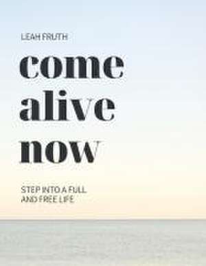 Come Alive Now de Leah Fruth