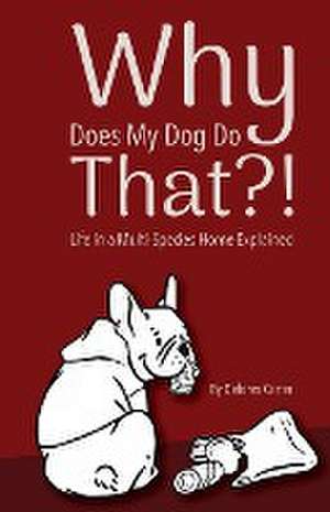 Why Does My Dog Do That?! de Delores Carter