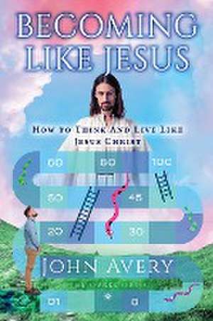 Becoming Like Jesus de John Avery