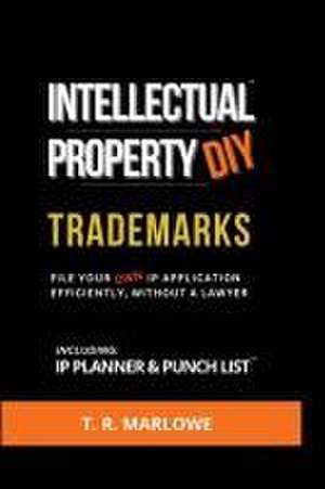 Intellectual Property DIY Trademarks de T. R. Marlowe