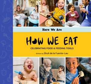 How We Eat de Shuli de la Fuente-Lau