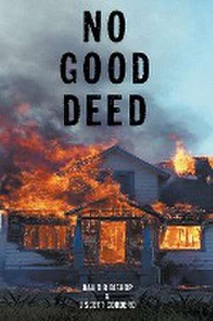 No Good Deed de David R Bishop & J Scott Cordero