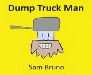 Dump Truck Man de Sam Bruno