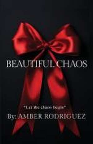 Beautiful Chaos de Amber Rodriguez