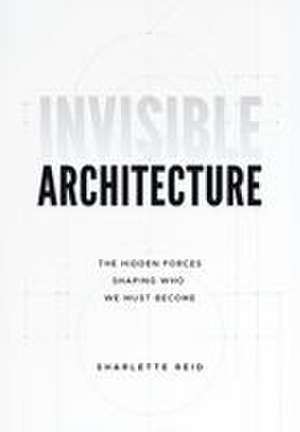 Invisible Architecture de Sharlette E Reid