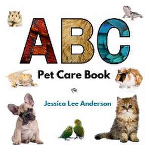 ABC Pet Care Book de Jessica Lee Anderson