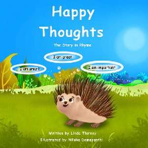 Happy Thoughts - The Story in Rhyme de Linda Tierney