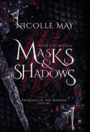 What Lies Within Masks & Shadows de Nicolle May