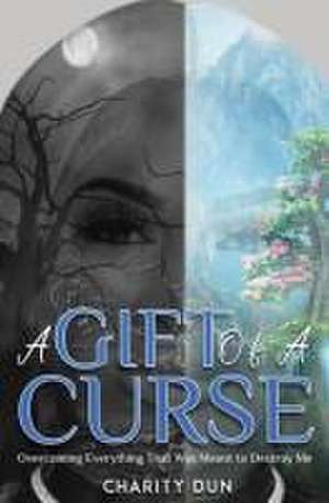 A Gift Of A Curse de Charity Dunson