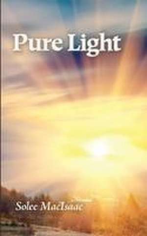 Pure Light de Solee Macisaac