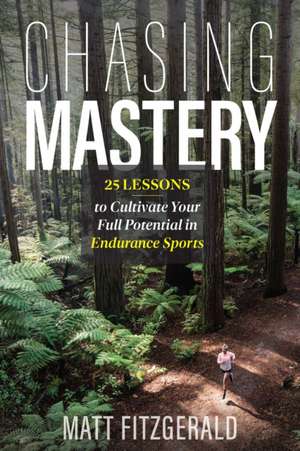 Chasing Mastery de Matt Fitzgerald