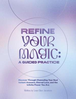 Refine Your Magic de Lean Elice Jacobsen