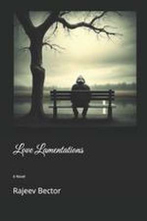 Love Lamentations de Rajeev Bector