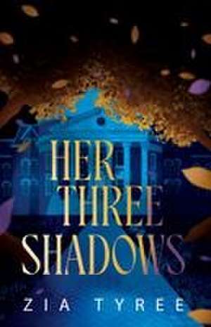 Her Three Shadows de Zia Tyree