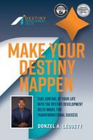 Make Your Destiny Happen de Donzel A. Leggett