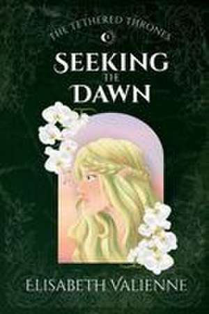 Seeking the Dawn de Elisabeth Valienne