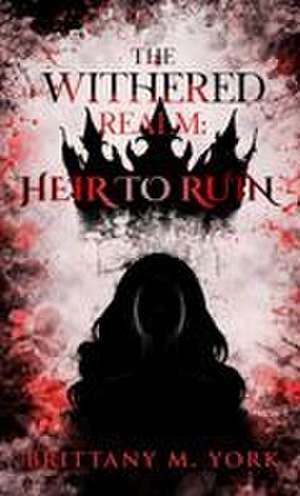The Withered Realm de Brittany M York