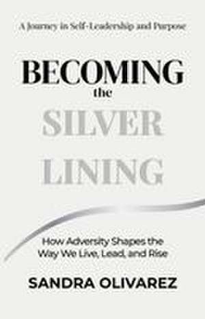 Becoming the Silver Lining de Sandra Olivarez