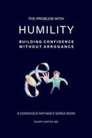 The Problem With Humility de Roddy Carter