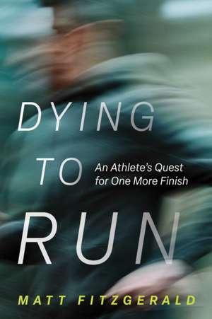 Dying to Run de Matt Fitzgerald