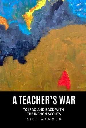 A Teacher's War de Bill Arnold