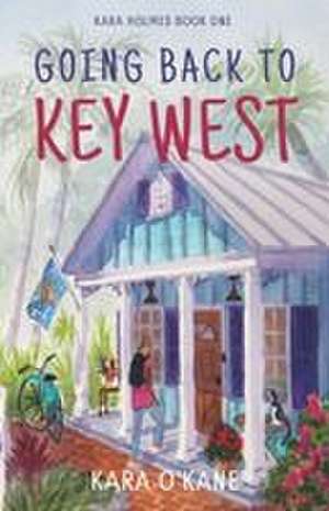 Going Back to Key West de Kara O'Kane