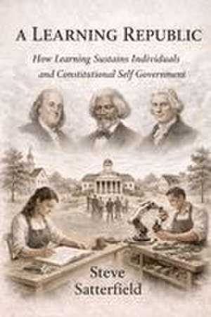 A Learning Republic de Steve Satterfield