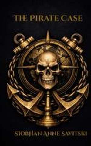 The Pirate Case de Siobhan Anne Savitski