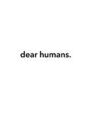 dear humans. de Samuel Strauch