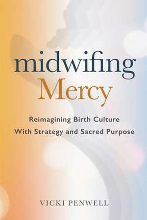 Midwifing Mercy de Vicki Penwell