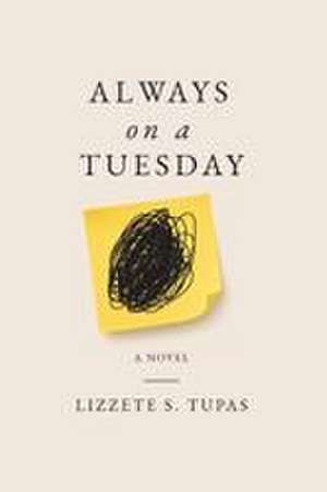Always on a Tuesday de Lizzete S Tupas