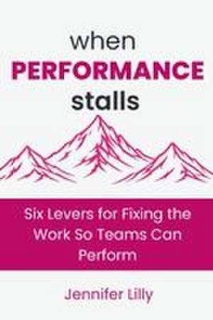 When Performance Stalls de Jennifer Lilly