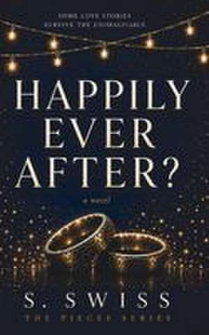 Happily Ever After? de S. Swiss