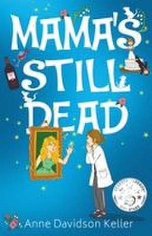 Mama's Still Dead de Anne Davidson Keller