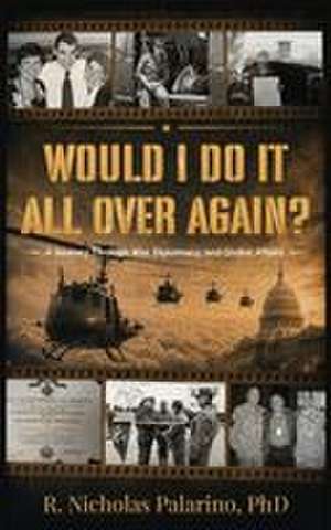 Would I Do It All Over Again? de R. Nicholas Palarino