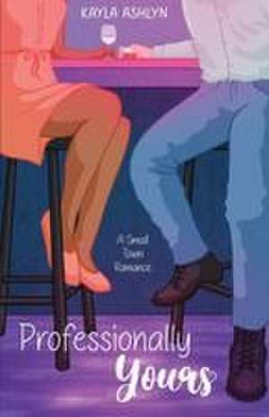 Professionally Yours de Kayla Ashlyn
