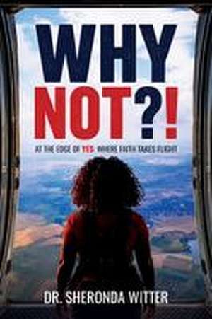 WHY NOT?! de Sheronda Witter