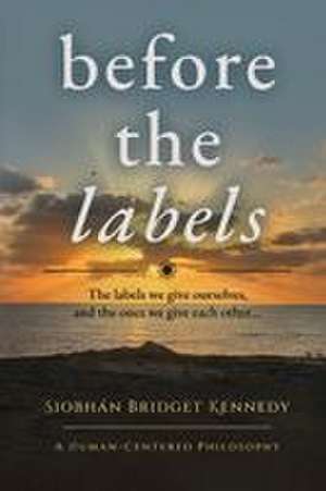 Before the Labels de Siobhán Bridget Kennedy
